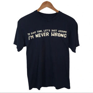 TS646 Ink Inc I’m Never Wrong Funny T Shirt M